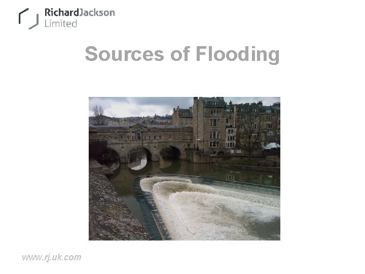 Sources of Flooding www. rj. uk. com 