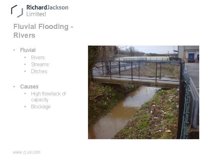 Fluvial Flooding Rivers • Fluvial • • • Rivers Streams Ditches • Causes •