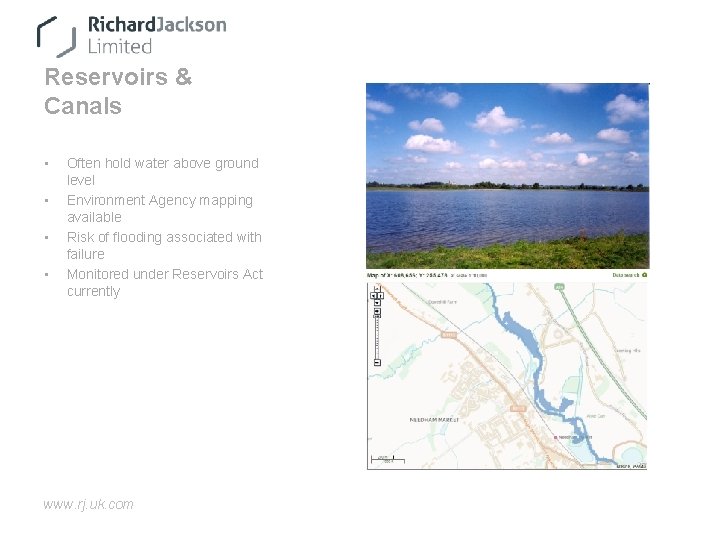 Reservoirs & Canals • • Often hold water above ground level Environment Agency mapping
