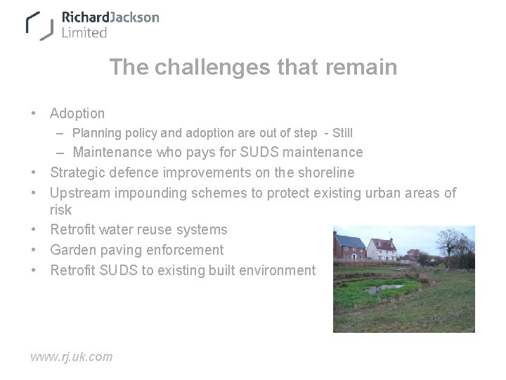 The challenges that remain • Adoption – Planning policy and adoption are out of