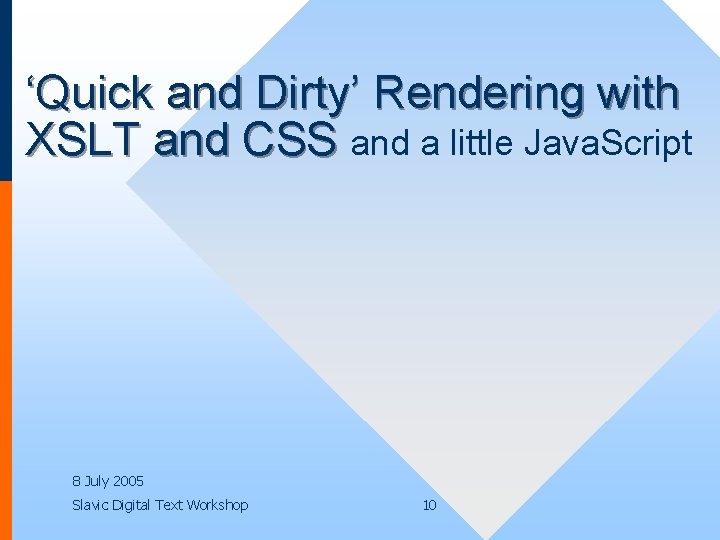 ‘Quick and Dirty’ Rendering with XSLT and CSS and a little Java. Script 8