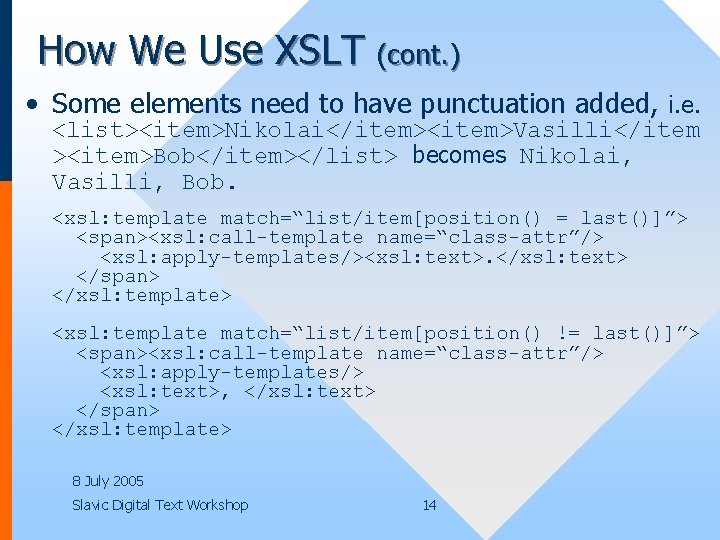 How We Use XSLT (cont. ) • Some elements need to have punctuation added,