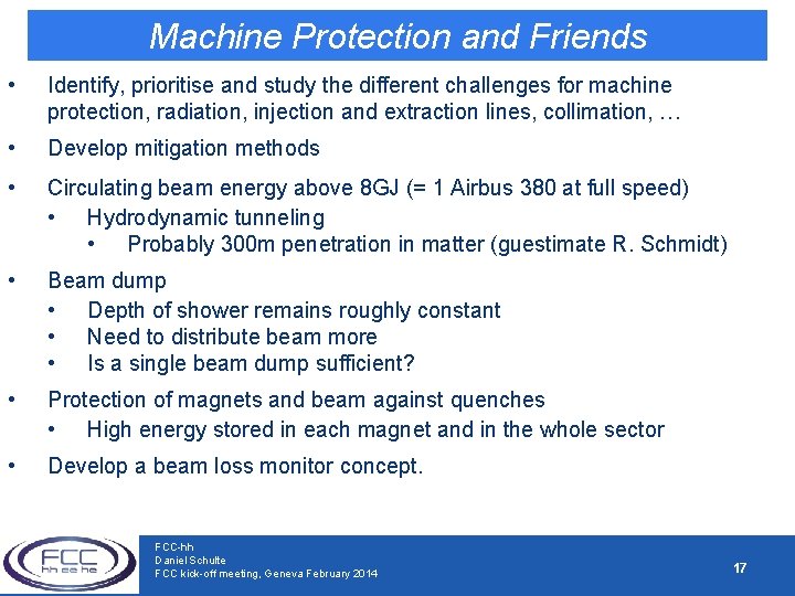 Machine Protection and Friends • Identify, prioritise and study the different challenges for machine
