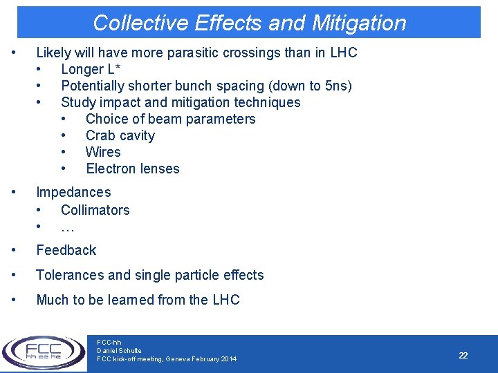 Collective Effects and Mitigation • Likely will have more parasitic crossings than in LHC