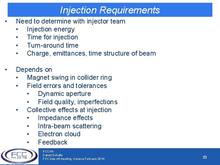 Injection Requirements • Need to determine with injector team • Injection energy • Time