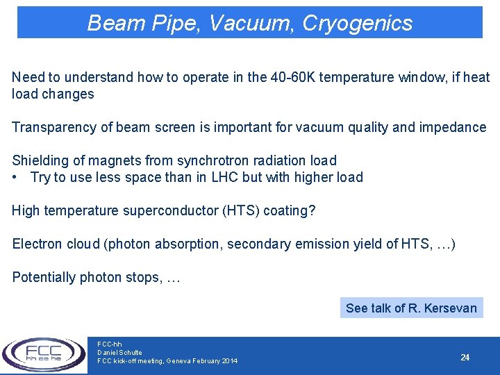 Beam Pipe, Vacuum, Cryogenics Need to understand how to operate in the 40 -60