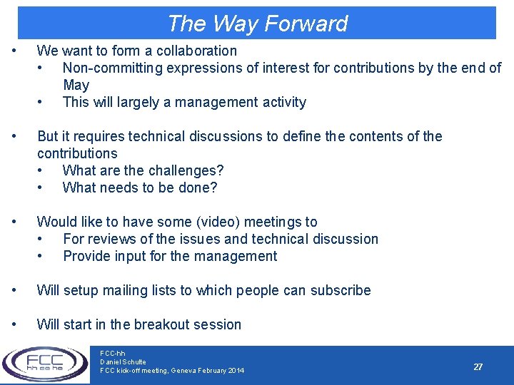 The Way Forward • We want to form a collaboration • Non-committing expressions of