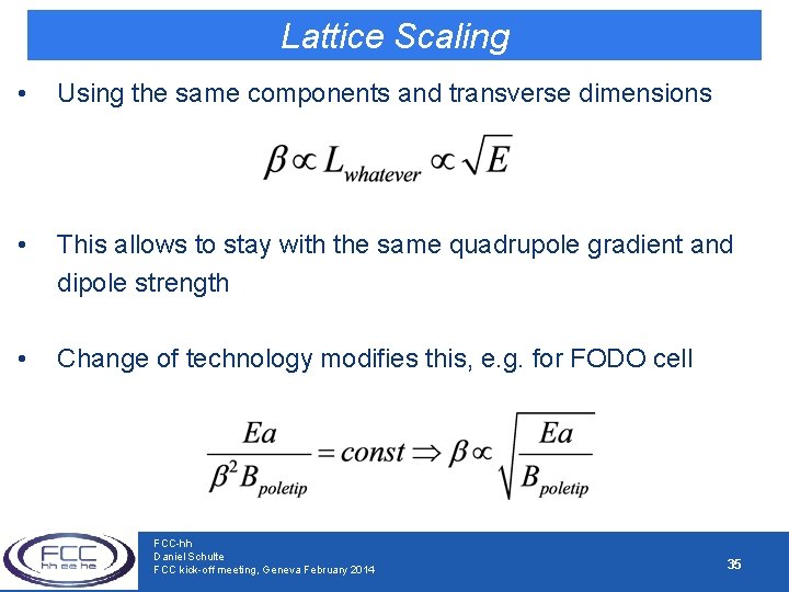 Lattice Scaling • Using the same components and transverse dimensions • This allows to