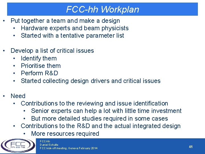 FCC-hh Workplan • Put together a team and make a design • Hardware experts