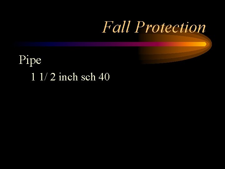 Fall Protection Pipe 1 1/ 2 inch sch 40 