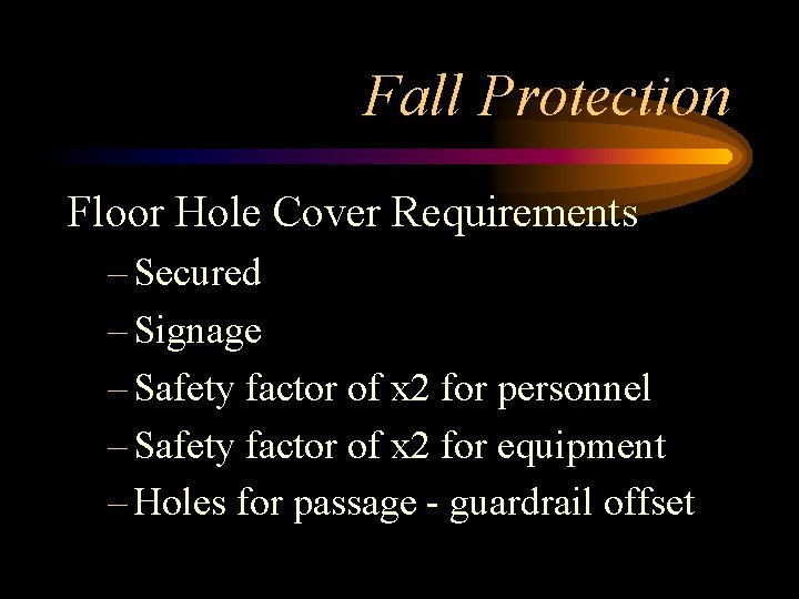 Fall Protection Floor Hole Cover Requirements – Secured – Signage – Safety factor of