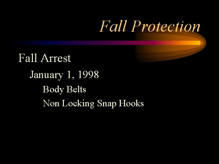 Fall Protection Fall Arrest January 1, 1998 Body Belts Non Locking Snap Hooks 