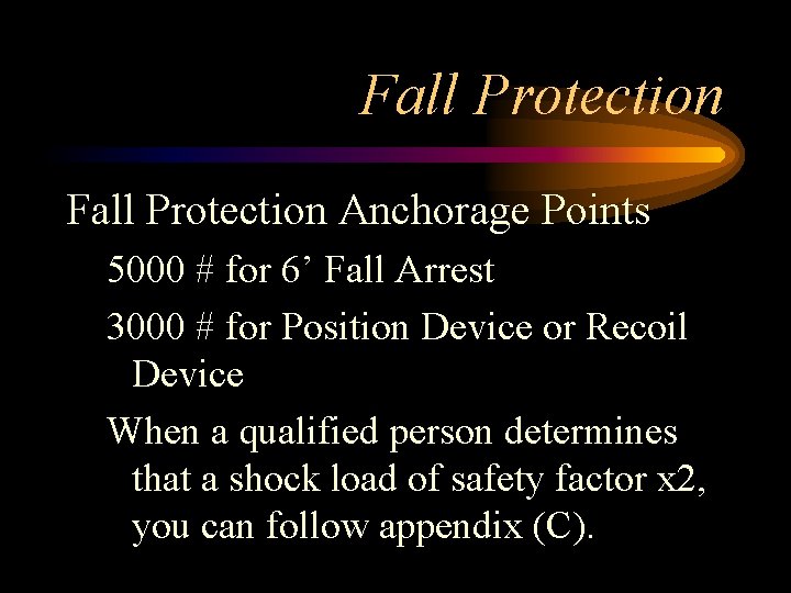 Fall Protection Anchorage Points 5000 # for 6’ Fall Arrest 3000 # for Position