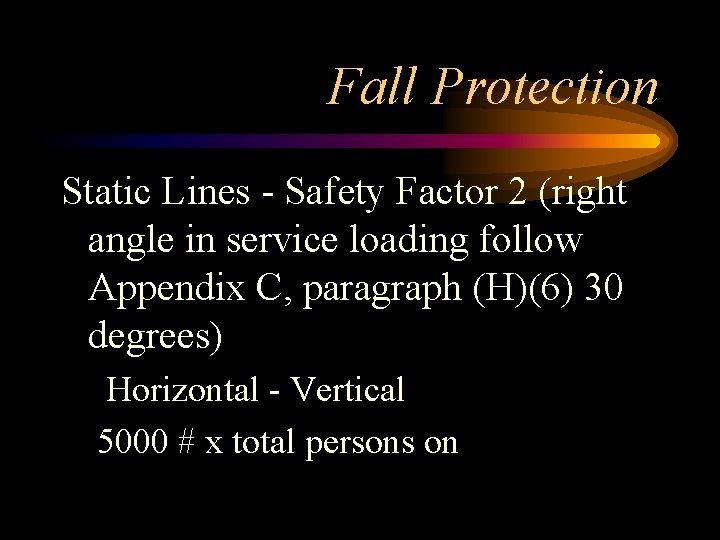 Fall Protection Static Lines - Safety Factor 2 (right angle in service loading follow