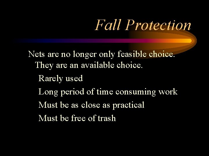 Fall Protection Nets are no longer only feasible choice. They are an available choice.