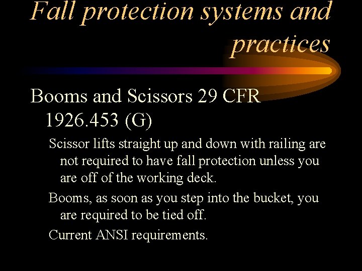 Fall protection systems and practices Booms and Scissors 29 CFR 1926. 453 (G) Scissor