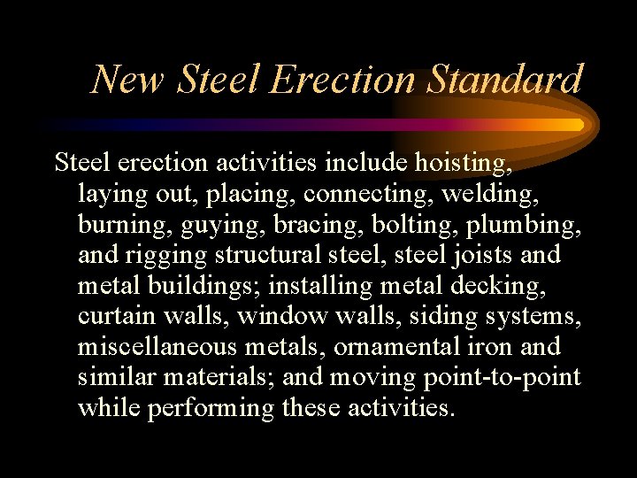 New Steel Erection Standard Steel erection activities include hoisting, laying out, placing, connecting, welding,
