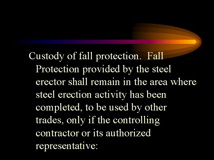 Custody of fall protection. Fall Protection provided by the steel erector shall remain in