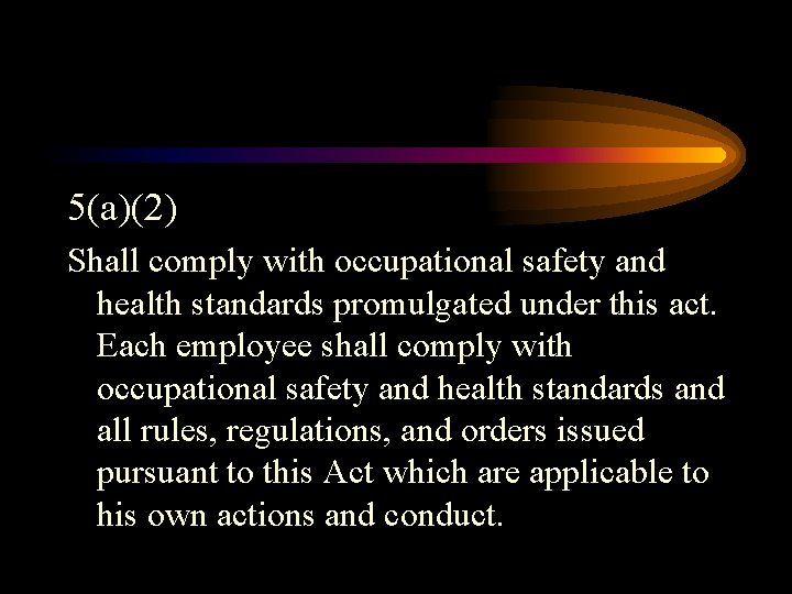 5(a)(2) Shall comply with occupational safety and health standards promulgated under this act. Each