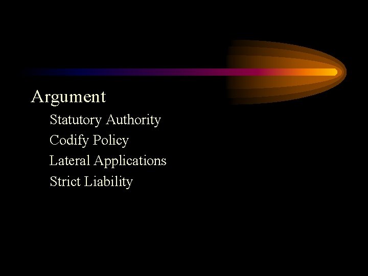 Argument Statutory Authority Codify Policy Lateral Applications Strict Liability 