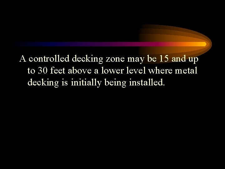 A controlled decking zone may be 15 and up to 30 feet above a
