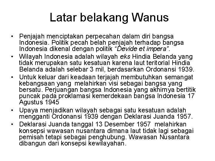 Latar belakang Wanus • Penjajah menciptakan perpecahan dalam diri bangsa Indonesia. Politik pecah belah