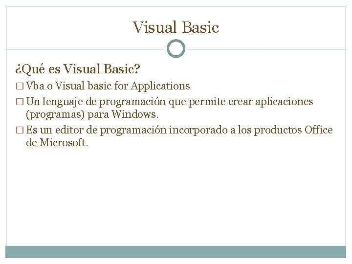 Visual Basic ¿Qué es Visual Basic? � Vba o Visual basic for Applications � Visual Basic ¿Qué es Visual Basic? � Vba o Visual basic for Applications �