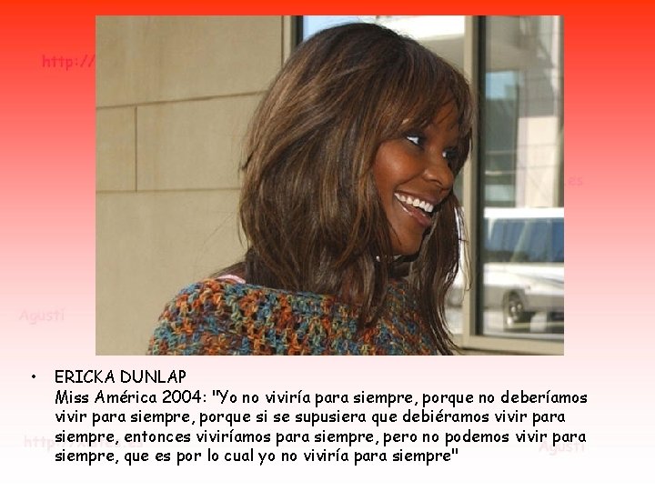 • ERICKA DUNLAP Miss América 2004: "Yo no viviría para siempre, porque no • ERICKA DUNLAP Miss América 2004: "Yo no viviría para siempre, porque no