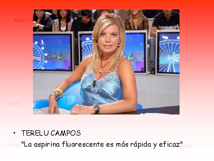 • TERELU CAMPOS "La aspirina fluorescente es más rápida y eficaz" • TERELU CAMPOS "La aspirina fluorescente es más rápida y eficaz"