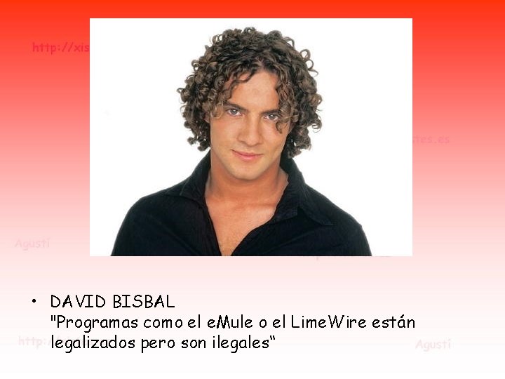 • DAVID BISBAL "Programas como el e. Mule o el Lime. Wire están • DAVID BISBAL "Programas como el e. Mule o el Lime. Wire están