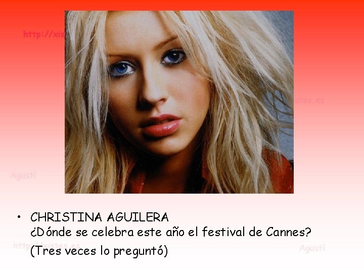 • CHRISTINA AGUILERA ¿Dónde se celebra este año el festival de Cannes? (Tres • CHRISTINA AGUILERA ¿Dónde se celebra este año el festival de Cannes? (Tres