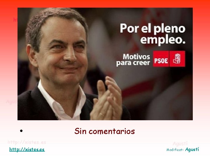 • http: //xistes. es Sin comentarios Modificat: Agustí • http: //xistes. es Sin comentarios Modificat: Agustí