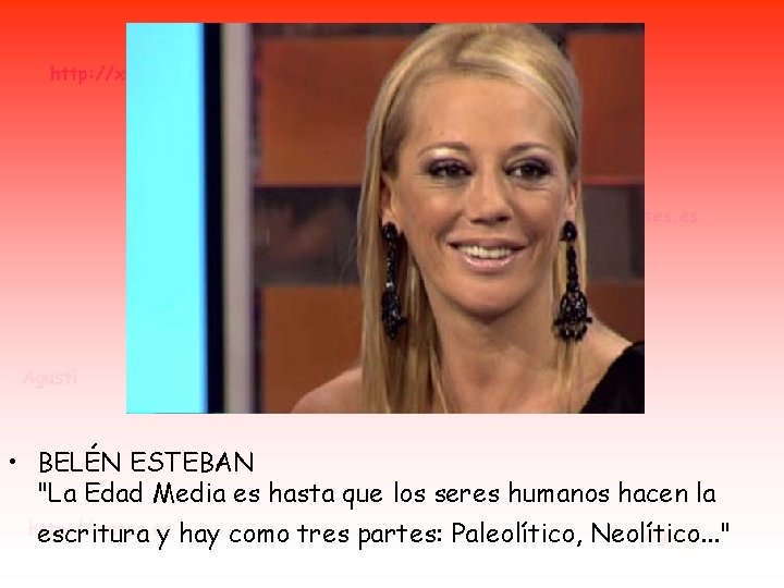 • BELÉN ESTEBAN "La Edad Media es hasta que los seres humanos hacen • BELÉN ESTEBAN "La Edad Media es hasta que los seres humanos hacen