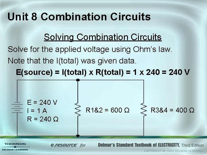 Unit 8 Combination Circuits Solving Combination Circuits Solve for the applied voltage using Ohm’s