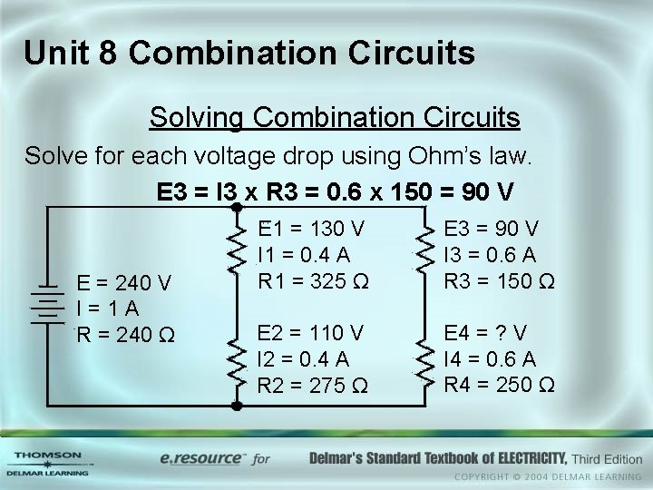 Unit 8 Combination Circuits Solving Combination Circuits Solve for each voltage drop using Ohm’s