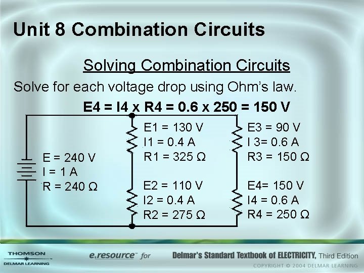 Unit 8 Combination Circuits Solving Combination Circuits Solve for each voltage drop using Ohm’s