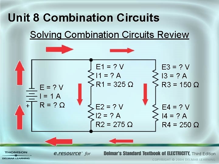 Unit 8 Combination Circuits Solving Combination Circuits Review E=? V I=1 A R=? Ω