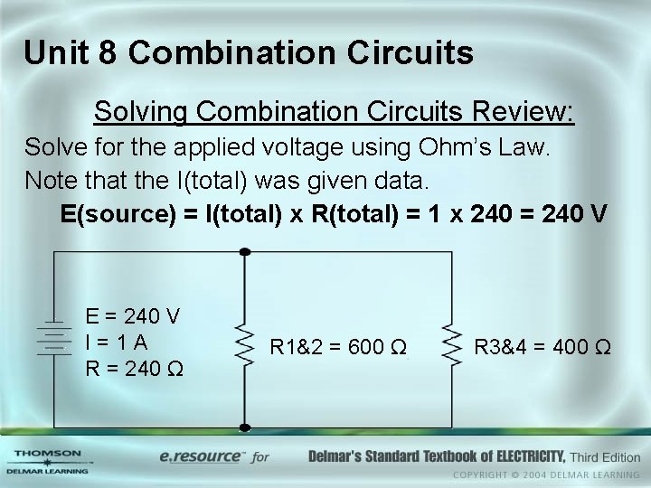 Unit 8 Combination Circuits Solving Combination Circuits Review: Solve for the applied voltage using