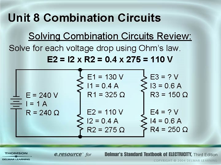 Unit 8 Combination Circuits Solving Combination Circuits Review: Solve for each voltage drop using