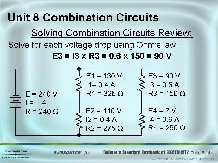 Unit 8 Combination Circuits Solving Combination Circuits Review: Solve for each voltage drop using