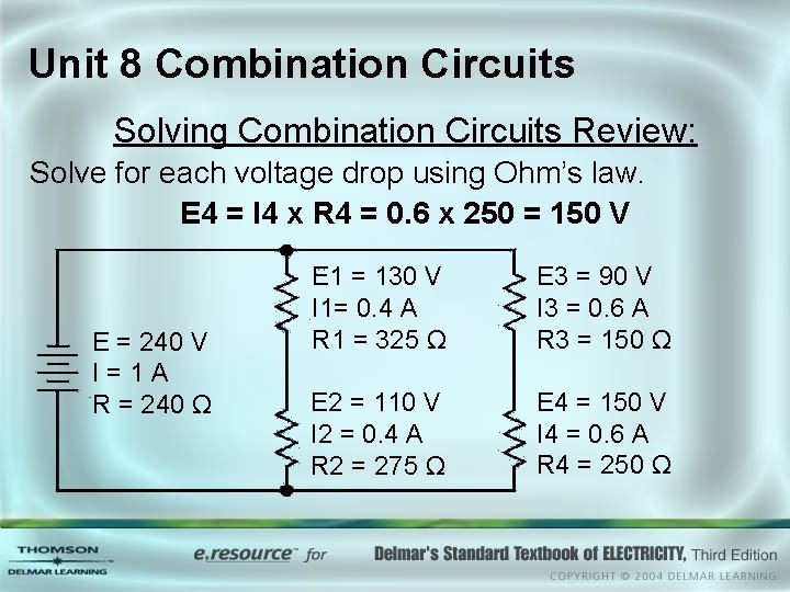 Unit 8 Combination Circuits Solving Combination Circuits Review: Solve for each voltage drop using