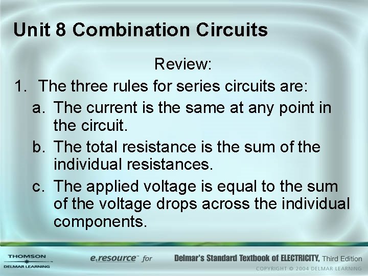 Unit 8 Combination Circuits Review: 1. The three rules for series circuits are: a.