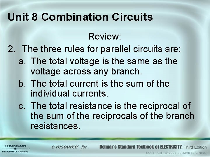 Unit 8 Combination Circuits Review: 2. The three rules for parallel circuits are: a.