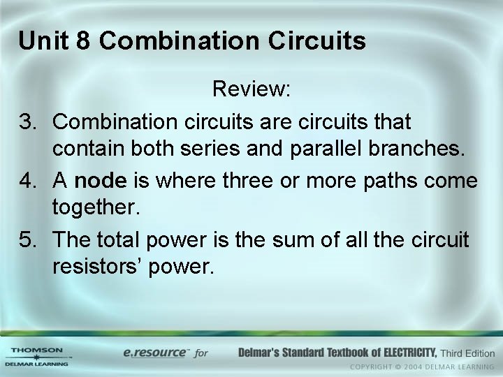 Unit 8 Combination Circuits Review: 3. Combination circuits are circuits that contain both series