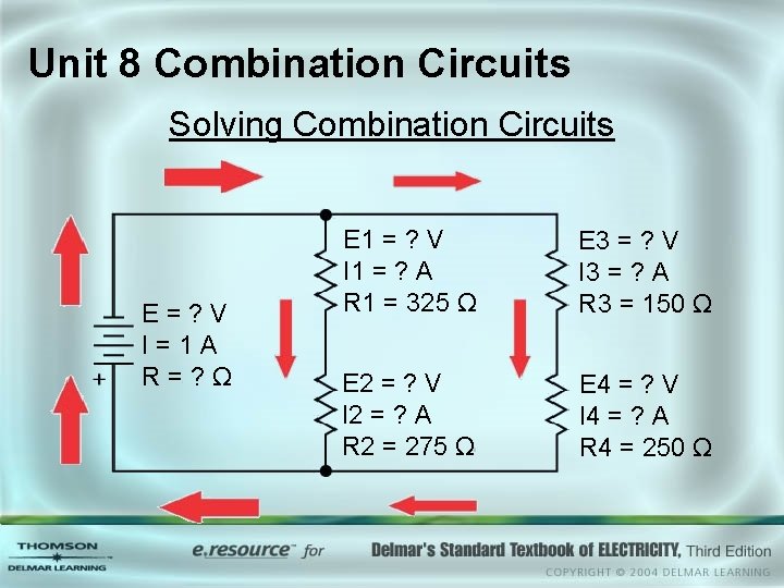 Unit 8 Combination Circuits Solving Combination Circuits E=? V I=1 A R=? Ω E