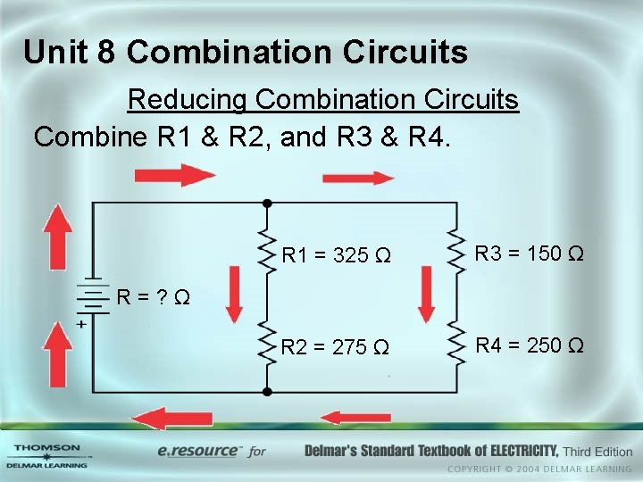 Unit 8 Combination Circuits Reducing Combination Circuits Combine R 1 & R 2, and