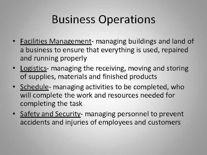 Business Operations • Facilities Management- managing buildings and land of a business to ensure