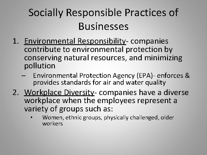 Socially Responsible Practices of Businesses 1. Environmental Responsibility- companies contribute to environmental protection by