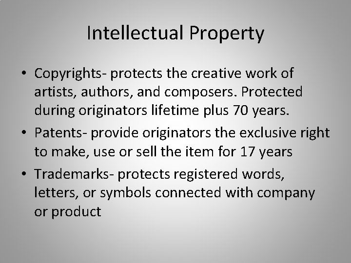 Intellectual Property • Copyrights- protects the creative work of artists, authors, and composers. Protected