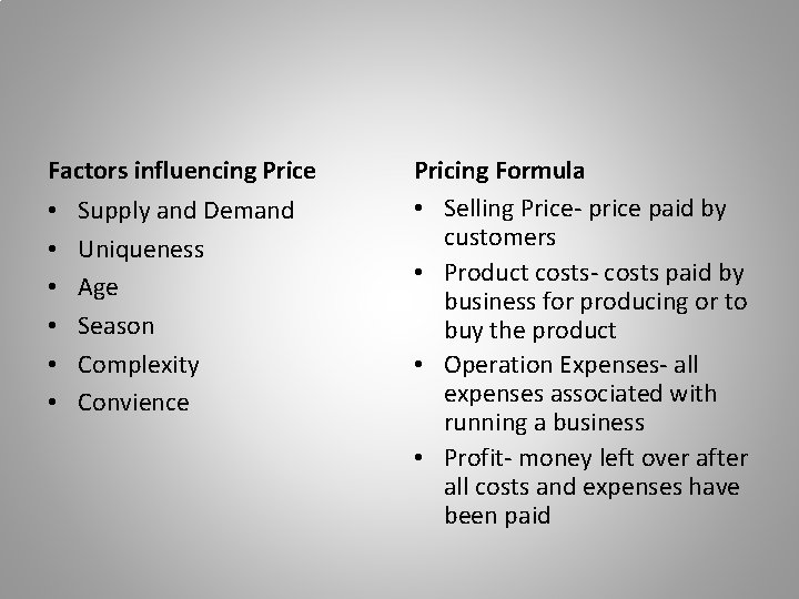 Factors influencing Price • • • Supply and Demand Uniqueness Age Season Complexity Convience